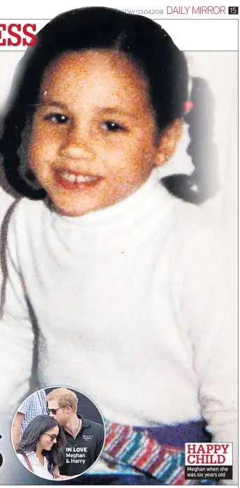  ??  ?? IN LOVE Meghan &amp; Harry HAPPY CHILD Meghan when she was six years old