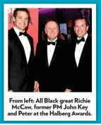  ??  ?? From left: All Black great Richie McCaw, former PM John Key and Peter at the Halberg Awards.