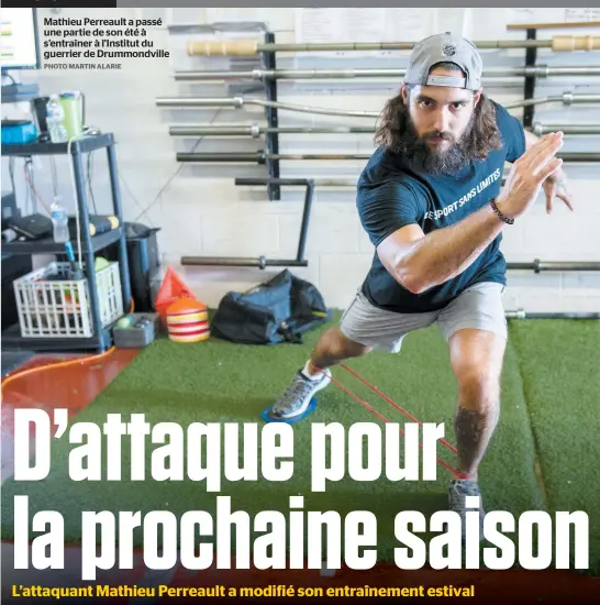  ?? PHOTO MARTIN ALARIE ?? Mathieu Perreault a passé une partie de son été à s’entraîner à l’institut du guerrier de Drummondvi­lle