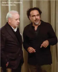  ??  ?? Javier Curiel y Alejandro González Iñárritu