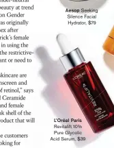  ??  ?? L’Oréal Paris
Revitalift 10% Pure Glycolic Acid Serum, $39