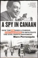  ?? By Marc Perrusquia (Melville House; 349 pages; $28.99) ?? A Spy in Canaan How the FBI Used a Famous Photograph­er to Infiltrate the Civil Rights Movement