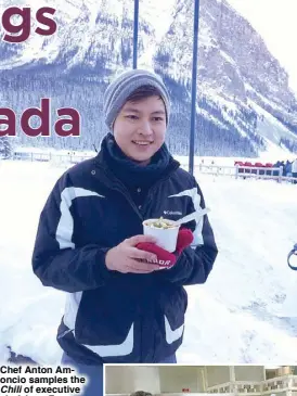  ??  ?? Chef Anton Amoncio samples the
Chili of executive chef Jean-Francoise Fortin made from premium Canada beef. In the background are the majestic snowcapped peaks that surround the famed Lake Louise in winter