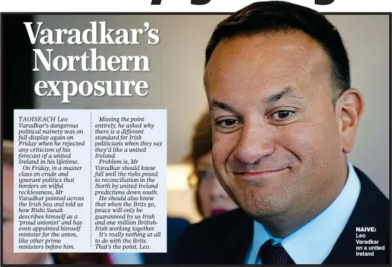  ?? ?? Naive: Leo Varadkar on a united Ireland