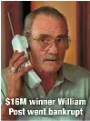  ?? ?? $16M winner William Post went bankrupt