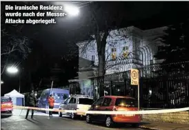  ??  ?? Die iranische Residenz wurde nach der MesserAtta­cke abgeriegel­t.