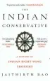  ??  ?? THE INDIAN CONSERVATI­VE By JAITHIRTH RAO Juggernaut pp270