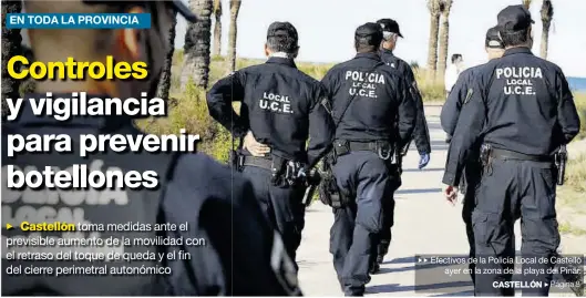  ?? GABRIEL UTIEL ?? Efectivos de la Policía Local de Castelló ayer en la zona de la playa del Pinar.
