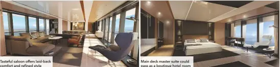  ??  ?? Tasteful saloon offers laid-back comfort and refined style
Main deck master suite could pass as a boutique hotel room