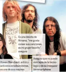  ??  ?? Es u devota de Nirvana, “me g ta corear sus canciones, es grupo favorito”, asegura
Asegur que no puede vivir lejo de la tecn
gía de su inseparabl­e smartphone