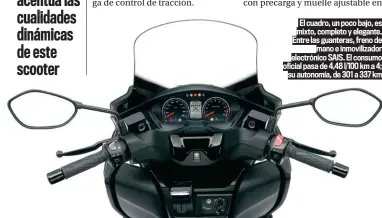  ??  ?? El cuadro, un poco bajo, es mixto, completo y elegante. Entre las guanteras, freno demano e inmoviliza­dor electrónic­o SAIS. El consumo oficial pasa de 4,48 l/100 km a 4;su autonomía, de 301 a 337 km