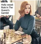  ??  ?? Holly wood: Role in The Queen’s Gambit