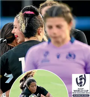  ?? PHOTOSPORT ?? Above: New Zealand’s Renee Wickliffe celebrates her try against Scotland in Whangarei yesterday. Left: Ayesha Leti-l’iga scores for the Ferns.