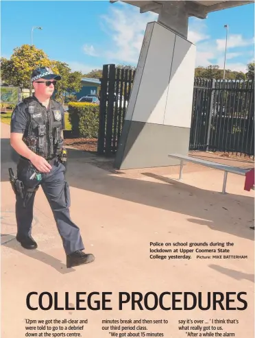  ?? Picture: MIKE BATTERHAM ?? Police on school grounds during the lockdown at Upper Coomera State College yesterday.