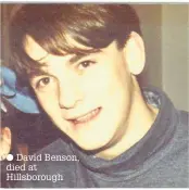  ??  ?? David Benson, died at Hillsborou­gh