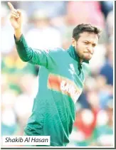  ??  ?? Shakib Al Hasan