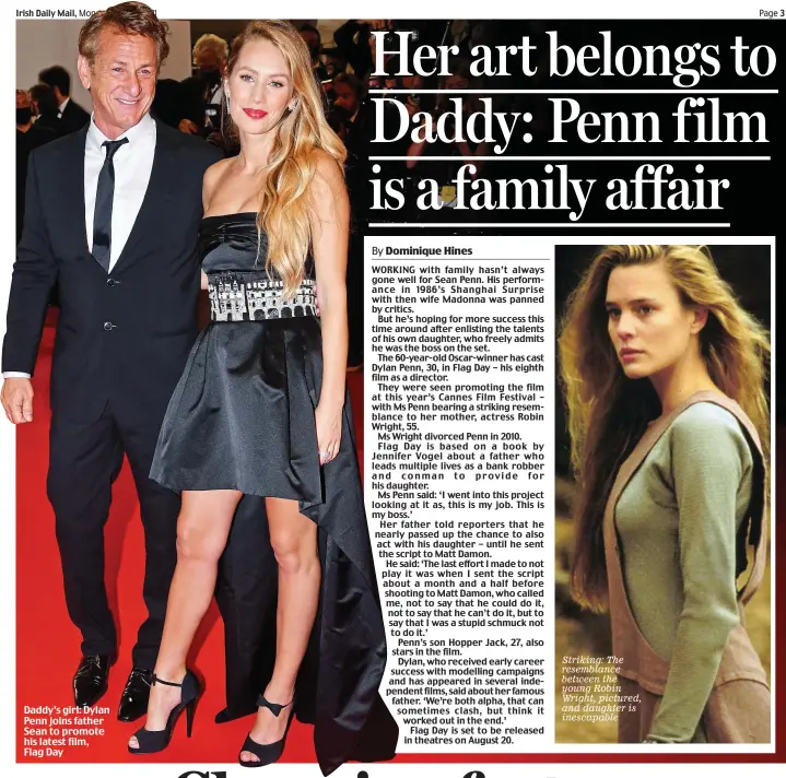  ??  ?? Daddy’s girl: Dylan Penn joins father Sean to promote his latest film, Flag Day
Striking: The resemblanc­e between the young Robin Wright, pictured, and daughter is inescapabl­e