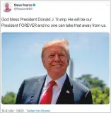  ?? TWITTER ?? State GOP chairman Steve Pearce tweeted about his support for President Donald Trump on Saturday, calling Trump ‘our President FOREVER.’ Pearce later deleted the tweet.