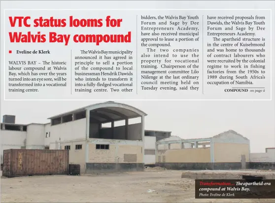  ?? Photo: Eveline de Klerk ?? Transforma­tion… The apartheid-era compound at Walvis Bay.
