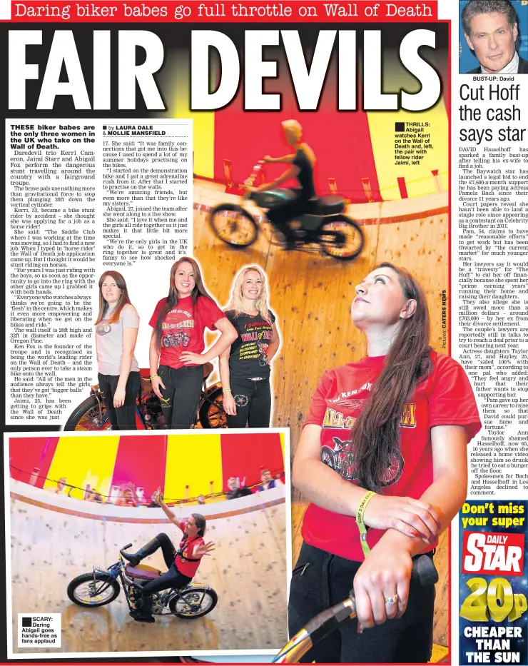  ??  ?? ■
SCARY: Daring Abigail goes hands-free as fans applaud ■ THRILLS: Abigail watches Kerri on the Wall of Death and, left, the pair with fellow rider Jaimi, left BUST-UP: David