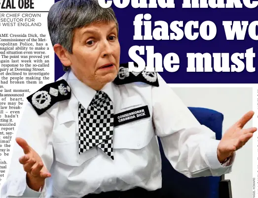  ?? ?? INEPT: Met Commission­er Dame Cressida Dick, whose decisions are said to have set back public trust in policing