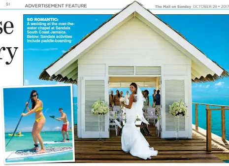  ??  ?? SO ROMANTIC: A wedding at the over-thewater chapel at Sandals South Coast Jamaica. Below: Sandals activities include paddle-boarding