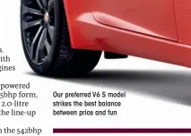  ??  ?? Our preferred V6 S model strikes the best balance between price and fun