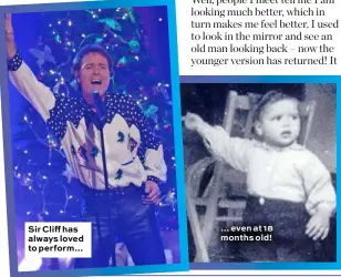  ??  ?? Sir Cliff has always loved to perform… … even at 18 months old!