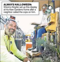  ??  ?? ALWAYS HALLOWEEN: Shlomo Klopfer set up this display at his Kew Gardens home after a neighbor called the cops on him.