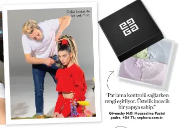  ??  ?? Öykü Baştaş ile bir çekimde.
“Parlama kontrolü sağlarken reng eş tl yor. Üstel k ncec k b r yapıya sah p.”
Givenchy N:01 Mousseline Pastel pudra, 406 TL; sephora.com.tr.