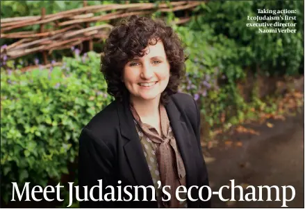  ?? ?? Taking action: EcoJudaism’s first executive director Naomi Verber