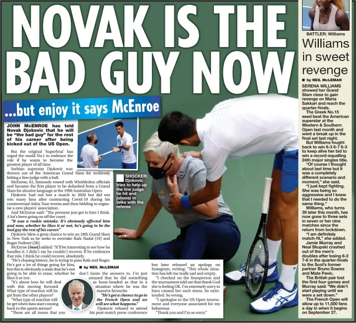  ??  ?? SHOCKER: Djokovic tries to help up the line judge he hit and
( above) in talks with the referee