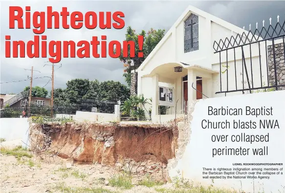  ?? LIONEL ROOKWOOD/PHOTOGRAPH­ER ?? There is righteous indignatio­n among members of the Barbican Baptist Church over the collapse of a wall erected by the National Works Agency.