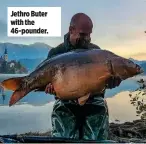  ??  ?? Jethro Buter with the 46-pounder.