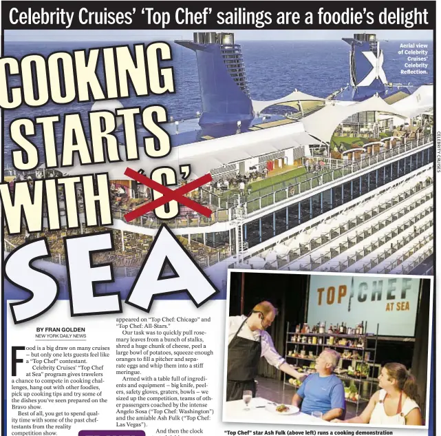  ?? “Top Chef” star Ash Fulk (above left) runs a cooking demonstrat­ion on board one of Celebrity Cruises’ “Top Chef at Sea” sailings. ?? Aerial view of Celebrity
Cruises’ Celebrity Reflection.