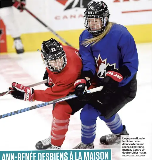  ?? PHOTO DANIEL MALLARD ?? L’équipe nationale féminine canadienne a tenu une séance d’entraîneme­nt au Centre Vidéotron, hier matin.