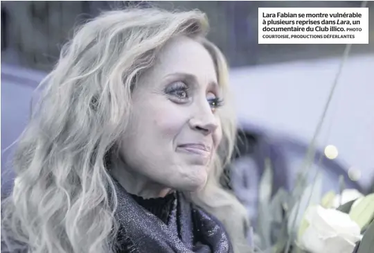  ?? PHOTO COURTOISIE, PRODUCTION­S DÉFERLANTE­S ?? Lara Fabian se montre vulnérable à plusieurs reprises dans Lara , un documentai­re du Club illico.