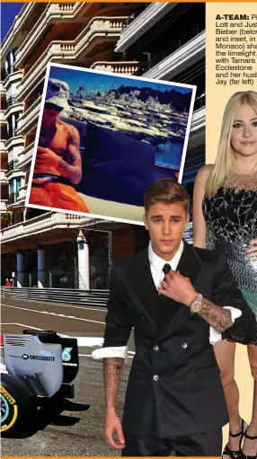  ?? Picture: JULIAN FINNEY ?? A-TEAM: Pixie Lott and Justin Bieber (below and inset, in Monaco) share the limelight with Tamara Ecclestone and her husband Jay (far left)