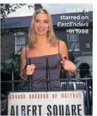  ??  ?? She first starred on EastEnders
in 1998