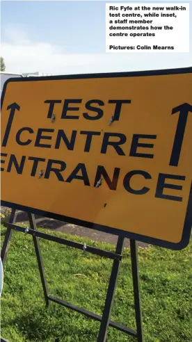  ?? Pictures: Colin Mearns ?? Ric Fyfe at the new walk- in test centre, while inset, a staff member demonstrat­es how the centre operates