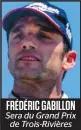  ??  ?? FRÉDÉRIC GABILLON Sera du Grand Prix de Trois-Rivières
