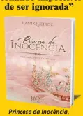  ??  ?? Princesa da Inocência, de Lani Queiroz Editora: 3DEA Preço: R$ 38,90