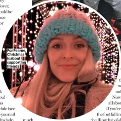  ??  ?? For Fearne, Christmas is about supporting friends