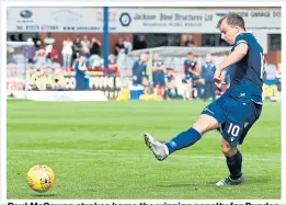  ??  ?? Paul McGowan strokes home the winning penalty for Dundee in the bonus point shootout.