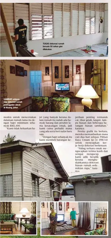  ??  ?? GAMBAR selepas siap dekorasi rumah peninggala­n datuk di Kluang, Johor. TUGAS dekorasi rumah berusia 50 tahun giat dilakukan.