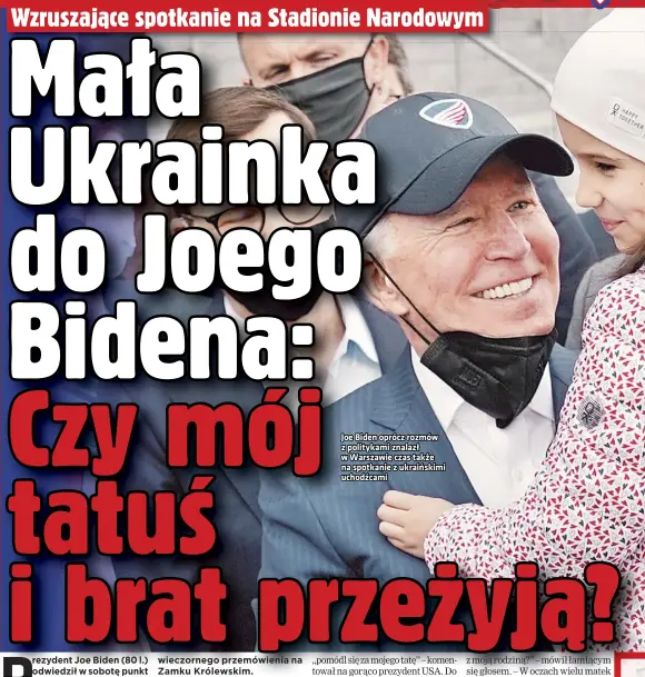  ?? ?? Joe Biden oprócz rozmów z politykami znalazł w Warszawie czas także na spotkanie z ukraińskim­i uchodźcami