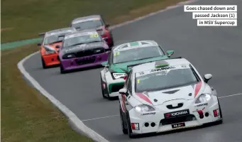  ??  ?? Goes chased down and passed Jackson (1) in MSV Supercup