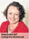  ??  ?? Newcastle MP Catherine McKinnell