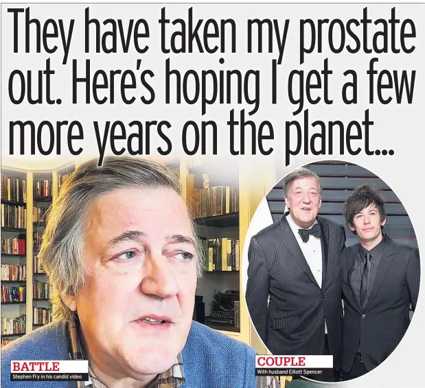  ??  ?? BATTLE Stephen Fry in his candid video COUPLE With husband Elliott Spencer