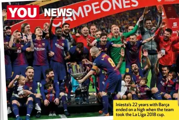  ??  ?? Iniesta’s 22 years with Barça ended on a high when the team took the La Liga 2018 cup.
